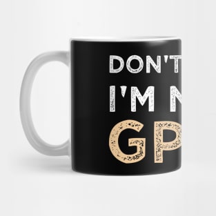 Funny Sarcastic Saying Quote Don't Ask Me I'm not a GPT-4 Humor Gift Ideas Mug